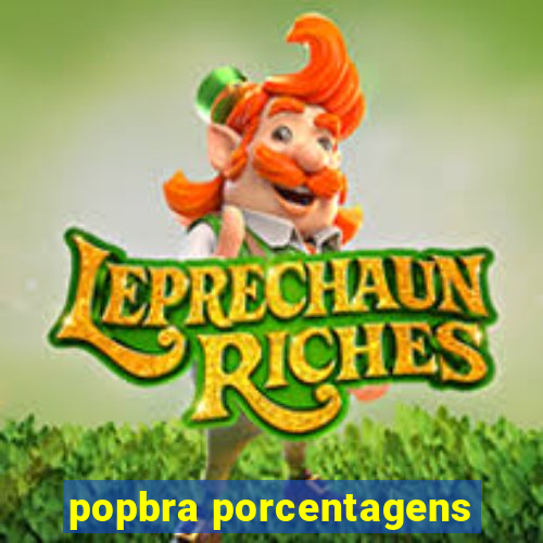 popbra porcentagens